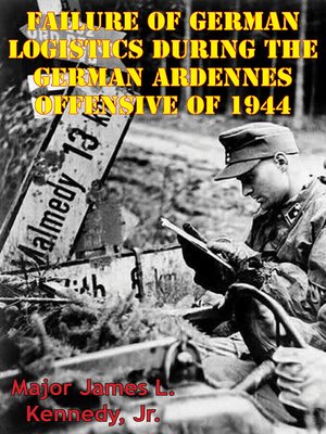 cover image of Failure of German Logistics During the German Ardennes Offensive of 1944